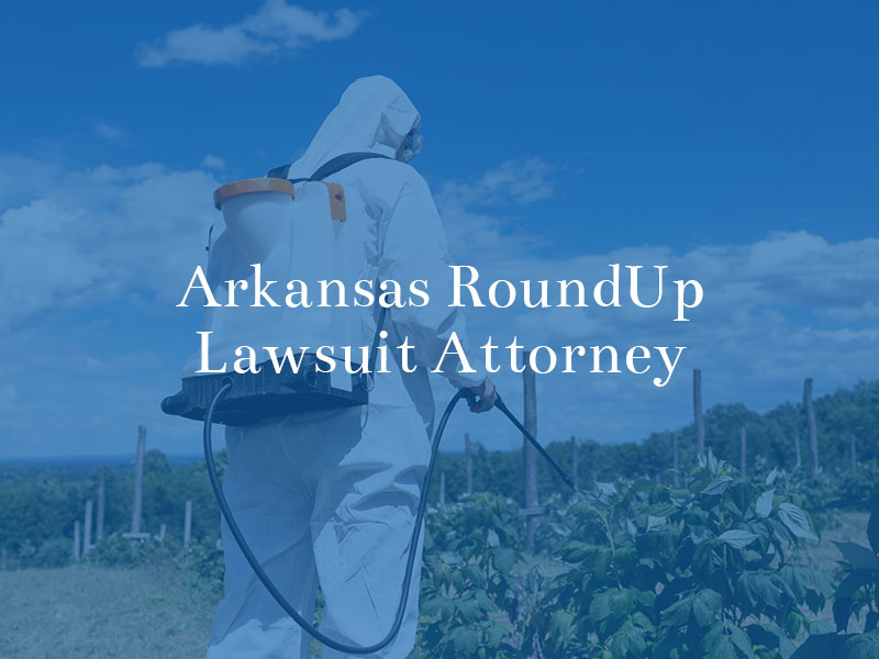 Arkansas Roundup lawsuit attorney