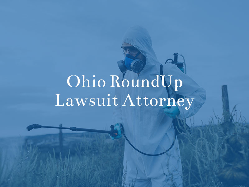 Ohio Roundup Lawsuit attorney