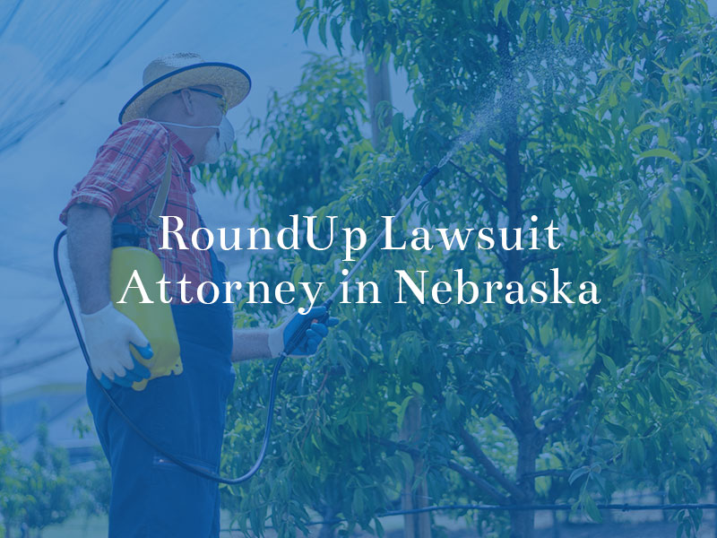 roundup lawsuit attorney in nebraska 