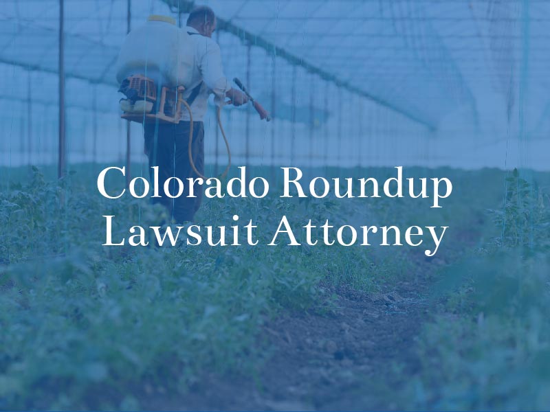 Colorado Roundup lawsuit attorney