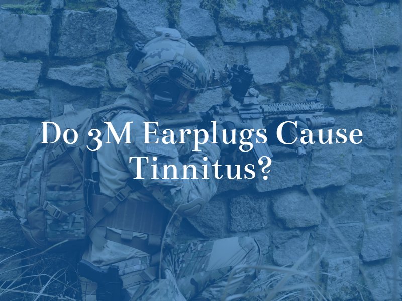 Do 3M earplugs cause tinnitus