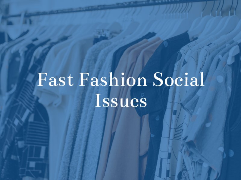 Fast Fashion Social issues